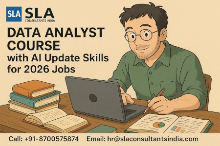Data Analyst Course, Industry-Focused Training That Leads Straight to MNCs, Upskills with AI for 2026, by SLA Consultants India, 